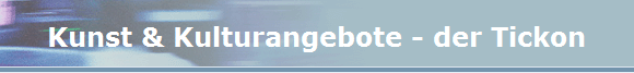Kunst & Kulturangebote - der Tickon