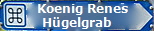 Koenig Renes Hgelgrab